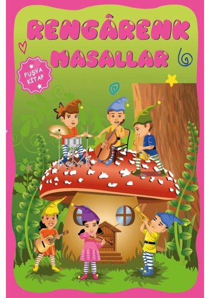 Çocuklar Için Hayal ve Odak Geliştirici Rengarenk Masallar Fuşya Kitap
