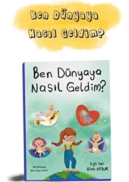 Ben Dünyaya Nasıl Geldim? Eğitici Kitap 0-2 Yaş 28 Sayfa Ciltsiz Türkçe fırsatları