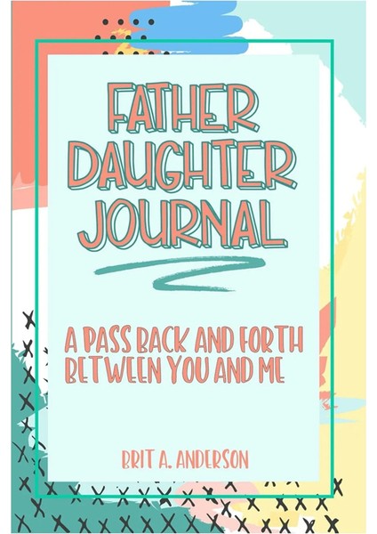 Baba ve Kızı Günlüğü: Baba ve Kızı Günlüğü (Genç Için), Baba ve Ben Günlüğü, Baba ve Kızı Günlüğü (Yurt Dışından)