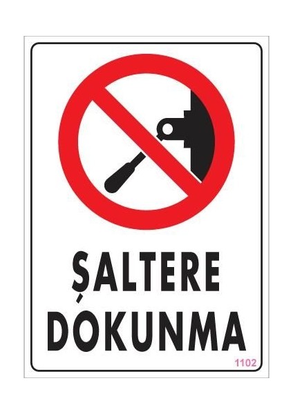 Şaltere Dokunma Uyarı Levhası 25X35 KOD:1102