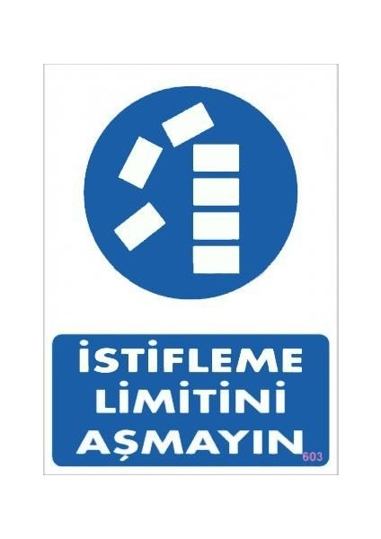 Istifleme Limitini Aşmayın Levhası 25X35 KOD:603