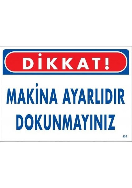 Dikkat Makina Ayarlıdır Dokunmayınız Uyarı Levhası 25X35 KOD:226