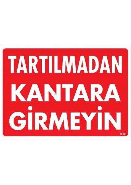 Tartılmadan Kantara Girmeyin Uyarı Levhası 25X35 KOD:1619