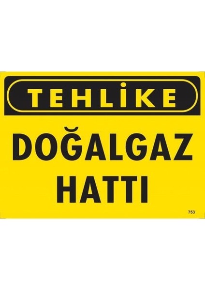 Tehlike Doğalgaz Hattı Uyarı Levhası 25X35 KOD:753