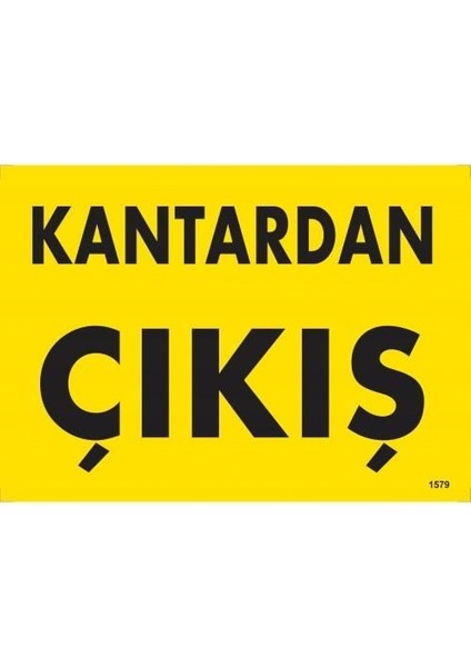 Kantardan Çıkış Uyarı Levhası 25X35 KOD:1579