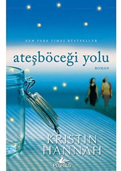 Ateşböceği Yolu Kristin Hannah Kadınlar İçin Unutulmaz Roman Normal Boy Pegasus Yayınları indirimleri