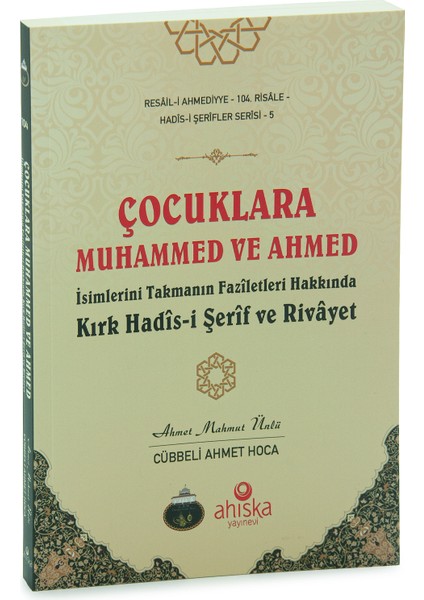 Çocuklara Muhammed ve Ahmed Isimlerini Takmanın Faziletleri – Kırk Hadis-I Şerif ve Rivayet