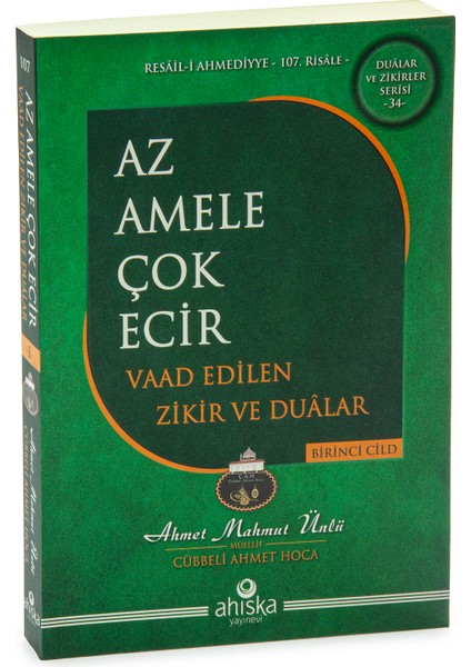 Az Amele Çok Ecir Vaad Edilen Zikir ve Dualar 1. Cilt – Ahmet Mahmut Ünlü