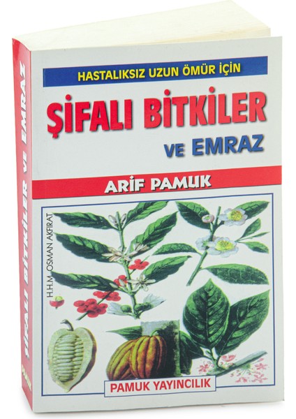 Hastaliksiz Uzun Ömür Için Şifali Bitkiler ve Emraz – Arif Pamuk