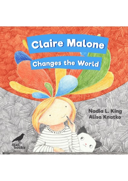Claire Malone Changes The World - Sert Kapak - Ingilizce Resimli Çocuk Kitabı