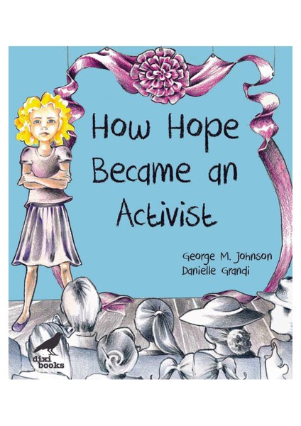 How Hope Became An Activist - Ingilizce Resimli Çocuk Kitabı