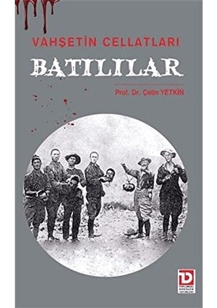 Vahşetin Cellatları Batılılar