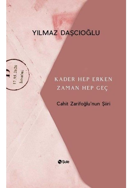 Kader Hep Erken Zaman Hep Geç - Cahit Zarifoğlunun Şiiri