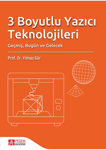 3 Boyutlu Yazıcı Teknolojileri Geçmiş, Bugün ve Gelecek