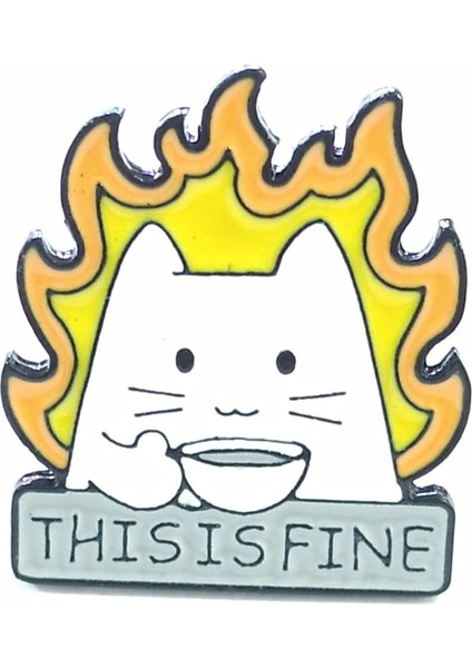 This Is Fine Kedi Rozet, Sıkıntı Yok Rozet, Ironik Rozet, Kadın Broş, Komik Hediye.
