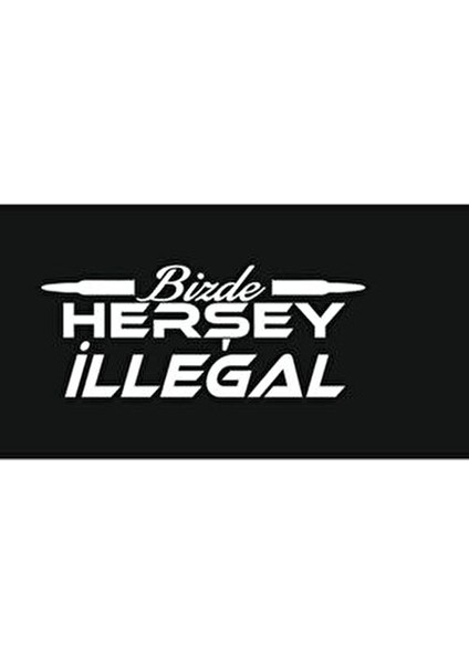 Bizde Herşey Illegal Sticker, Araç Arka Cam Yazıları
