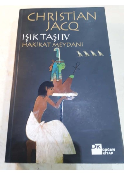 Hakikat Meydanı / Işık Taşı Iv- Christian Jacq- Doğan Kitap