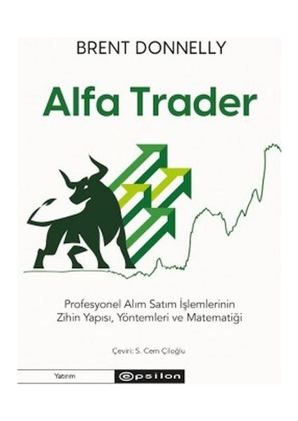 Alfa Trader: Profesyonel Alım Satım Işlemlerinin Zihin Yapısı, Yöntemleri ve Matematiği