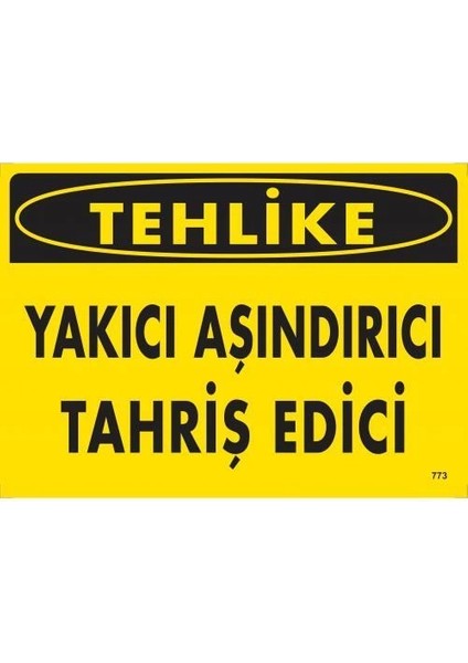 Tehlike Yakıcı Aşındırıcı Tahriş Edici Uyarı Levhası 25X35 KOD:773