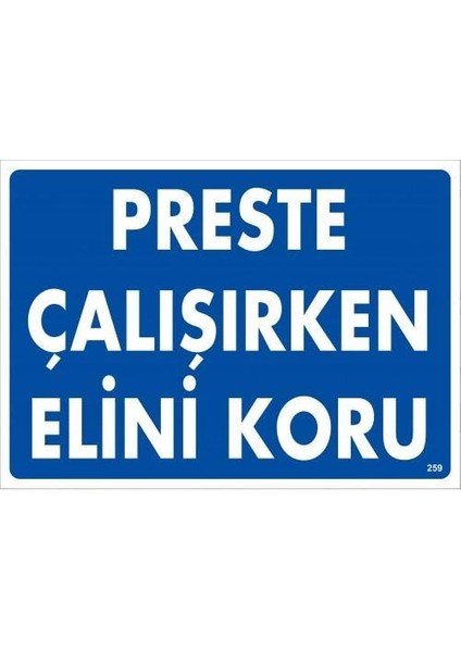 Preste Çalışırken Elini Koru Uyarı Levhası 25X35 KOD:259