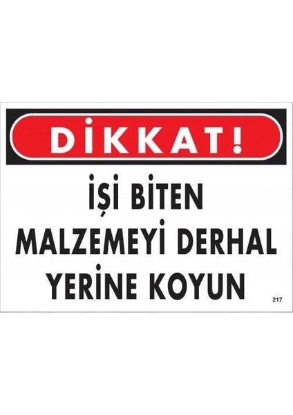 Dikkat Işi Biten Malzemeyi Derhal Yerine Koy Uyarı Levhası 25X35 No: 217