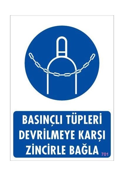 Basınçlı Tüpleri Devrilmeye Karşı Zincirle Uyarı Levhası 25X35 Kod: 701