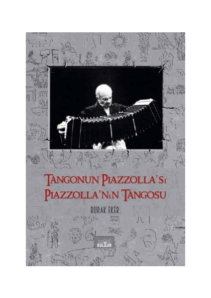 Tangonun Piazzolla’sı Piazzolla’nın Tangosu Burak Eker