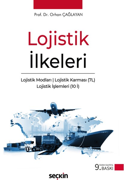 Lojistik Ilkeleri Lojistik Modları - Lojistik Karması (7l) - Lojistik Işlemleri (10 I) 9. Baskı