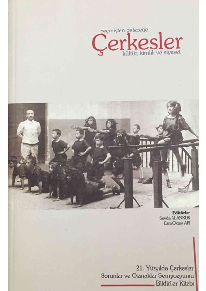 Geçmişten Geleceğe Çerkesler: Kültür, Kimlik ve Siyaset