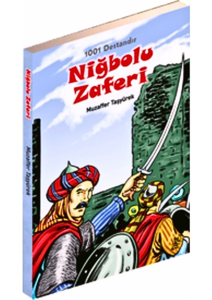 Niğbolu Zaferi - 1001 Destandır - Zaferler Serisi, Muzaffer Taşyürek - Yarışma Kitabı