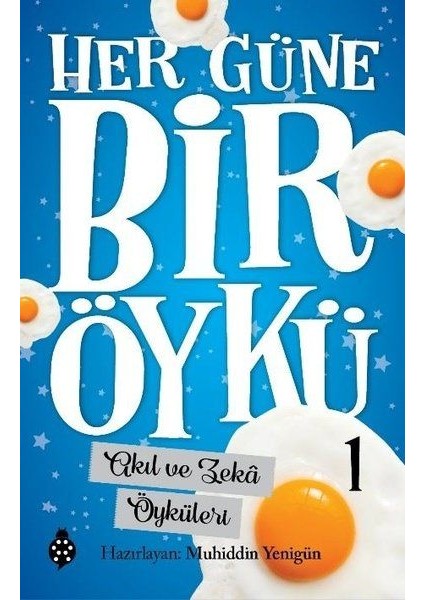 Her Güne Bir Öykü - 1 - Akıl ve Zekâ Öyküleri
