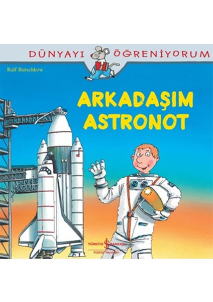 Dünyayı Öğreniyorum - Arkadaşım Astronot