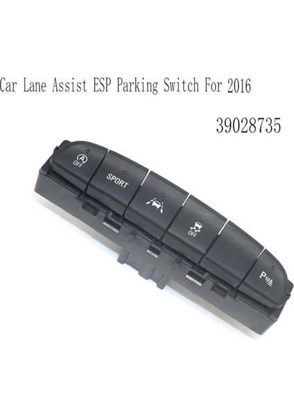 Sport Lane Assist Esp Park Switch Opel Astra K 2016 39028735 (Yurt Dışından) modelleri