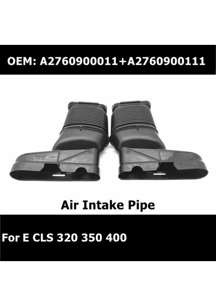 1paır 2760900011 2760900111 Araba Aksesuarları Mercedes Için Hava Emme Borusu -Benz E Cls 320 350 400 A2760900011 A2760900111 (Yurt Dışından) modelleri