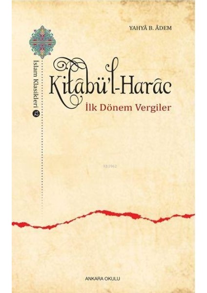 Kitabü'l-Harac / Islam Klasikleri 12 - Ilk Dönem Vergiler