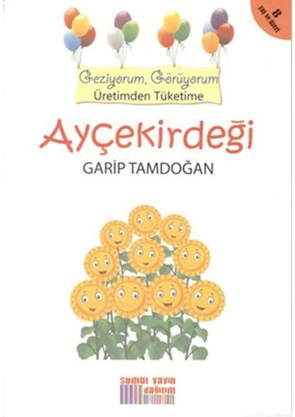 Geziyorum, Görüyorum Üretimden Tüketime - Ayçekirdeği