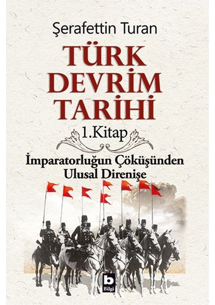 Türk Devrim Tarihi 1. Kitap - Imparatorluğun Çöküşünden Ulusal Direnişe