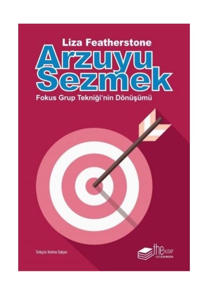 Arzuyu Sezmek - Fokus Grup Tekniği'nin Dönüşümü