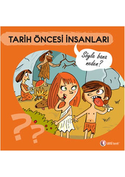 Tarih Öncesi Insanları - Söyle Bana Neden?