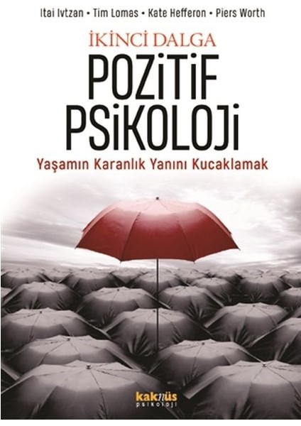 Ikinci Dalga Pozitif Psikoloji - Yaşamın Karanlık Yanını Kucaklamak