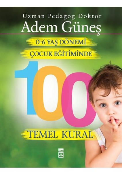 0 6 Yaş Dönemi Çocuk Eğitiminde 100 Temel Kural