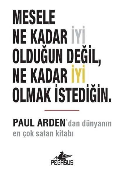 Mesele Ne Kadar Iyi Olduğun Değil, Ne Kadar Iyi Olmak Istediğin.