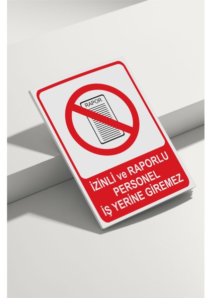 Izinli ve Raporlu Personel Iş Yerine Giremez Isg Uyarı Levhası