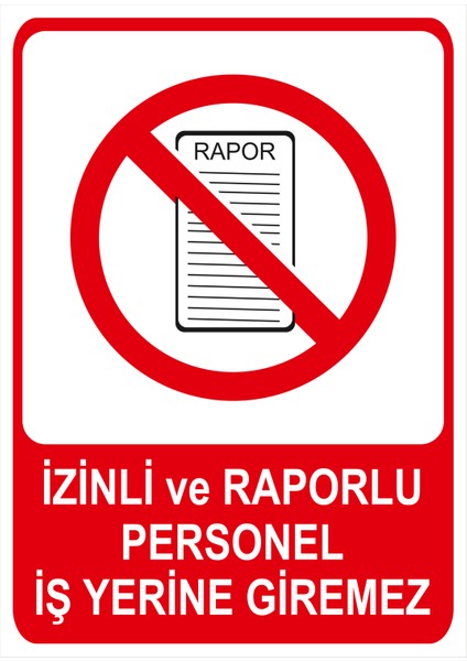Izinli ve Raporlu Personel Iş Yerine Giremez Isg Uyarı Levhası fiyatları