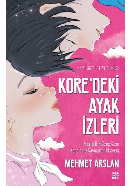 Kore'deki Ayak Izleri-Hasta Bir Genç Kızın Kore'sine Kavuşma Hikayesi