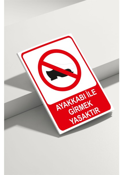 Ayakkabı Ile Girmek Yasaktır Isg Uyarı Levhası