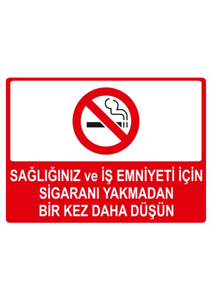 Sağlığınız ve Emniyetiniz Için Sigaranı Yakmadan Bir Kez Daha Düşün Isg Uyarı Levhası fiyatları