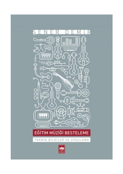 Eğitim Müziği Besteleme Teknik Bilgiler ve Uygulama