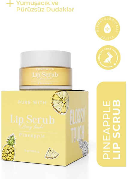 Glossy Touch Lig Scrub Ananas Aromalı Pürüzsüz ve Işıltılı Dudak Peelingi 25 Gr