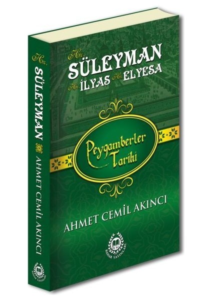 Peygamberler Tarihi - Hz. Süleyman, Hz. Ilyas ve Hz. Elyesa (Ciltli)